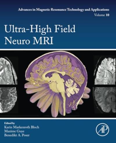 Ultra-High Field Neuro MRI: Volume 10 (Advances in Magnetic Resonance Technology and Applications, Volume 10) von Academic Press